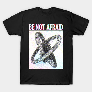Be Not Afraid Biblically Accurate Angel T-Shirt